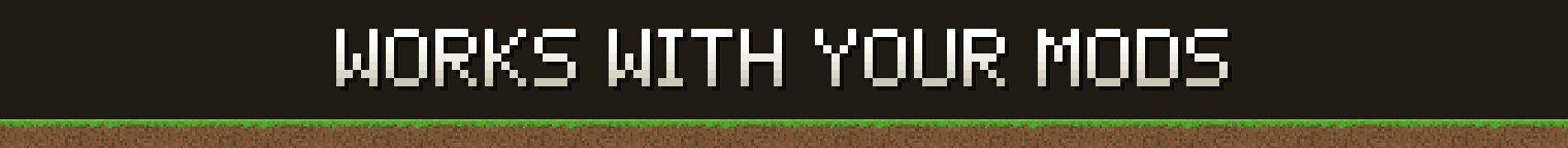 Works with your mods